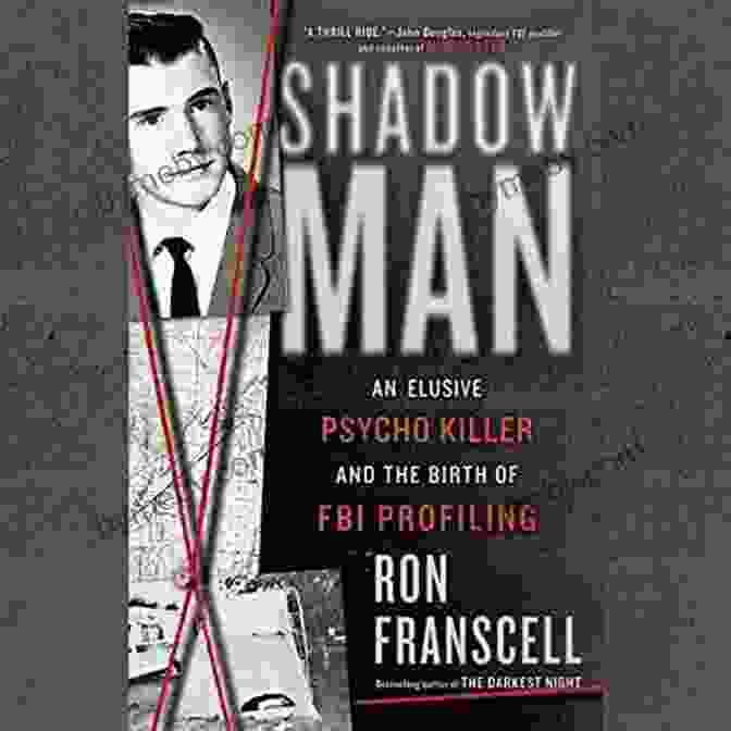 An Elusive Psycho Killer Haunted The United States, Leaving A Trail Of Terror And Confusion In His Wake. His Crimes Were So Heinous And His Methods So Twisted That He Became The Subject Of One Of The Most Intense Manhunts In History. ShadowMan: An Elusive Psycho Killer And The Birth Of FBI Profiling