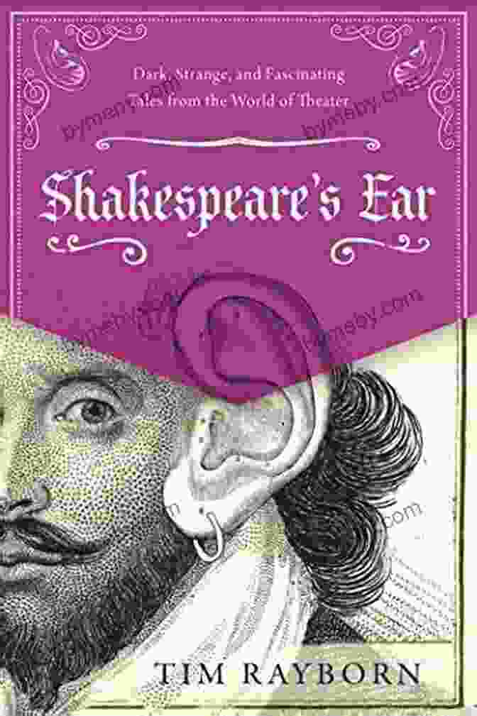 Author Photo Shakespeare S Ear: Dark Strange And Fascinating Tales From The World Of Theater