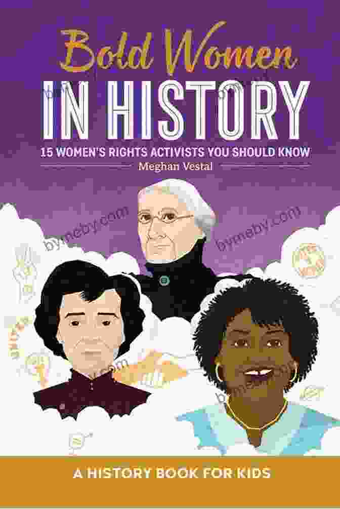 Bold Women In History Book Cover Bold Women In History: Bold Women In History Subtitle15 Women S Rights Activists You Should Know (Biographies For Kids)