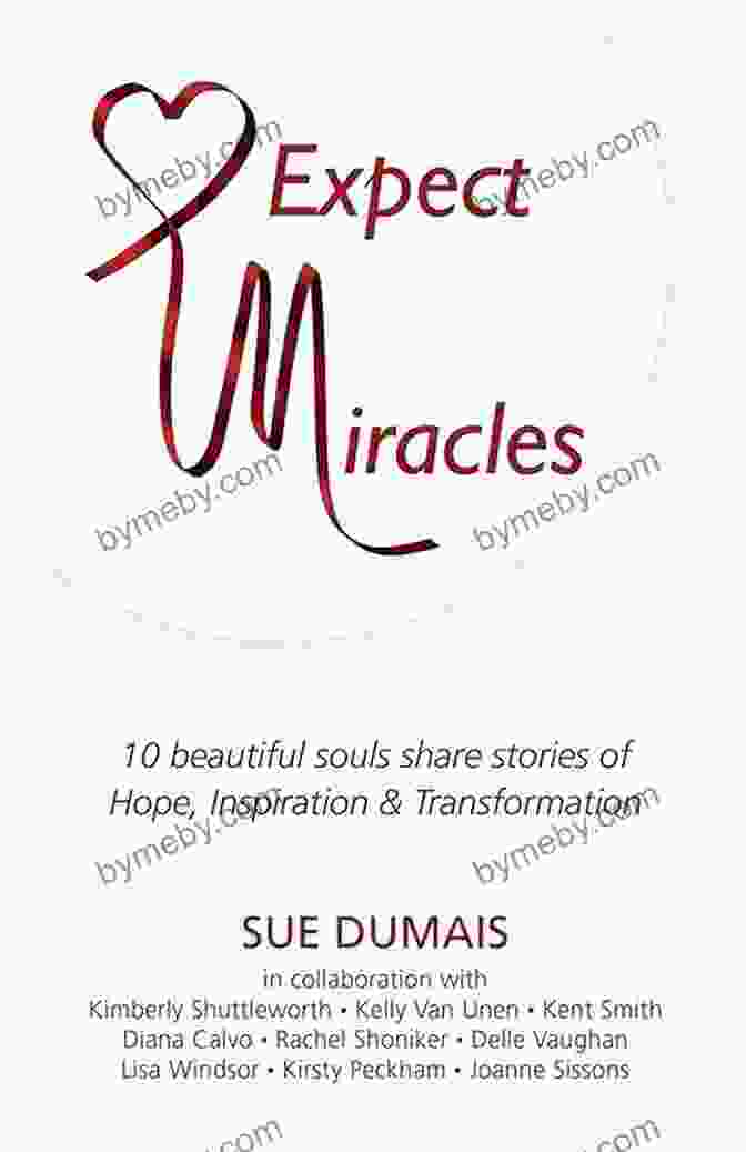 Book Cover For 10 Beautiful Souls Share Stories Of Hope, Inspiration, And Transformation Expect Miracles: 10 Beautiful Souls Share Stories Of Hope Inspiration Transformation