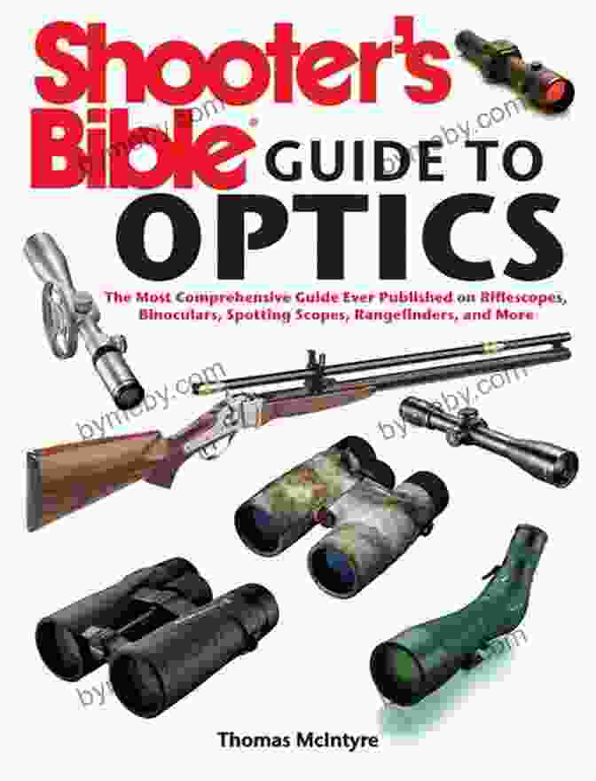 Book Cover Of Shooter Bible Guide To Optics Shooter S Bible Guide To Optics: The Most Comprehensive Guide Ever Published On Riflescopes Binoculars Spotting Scopes Rangefinders And More