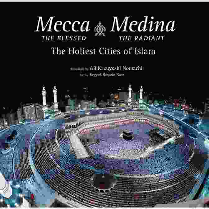 Buy Now Mecca The Blessed Medina The Radiant: The Holiest Cities Of Islam