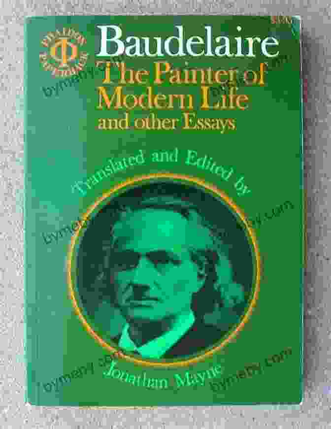 Charles Baudelaire, The Painting Of Modern Life The Painting Of Modern Life: Paris In The Art Of Manet And His Followers