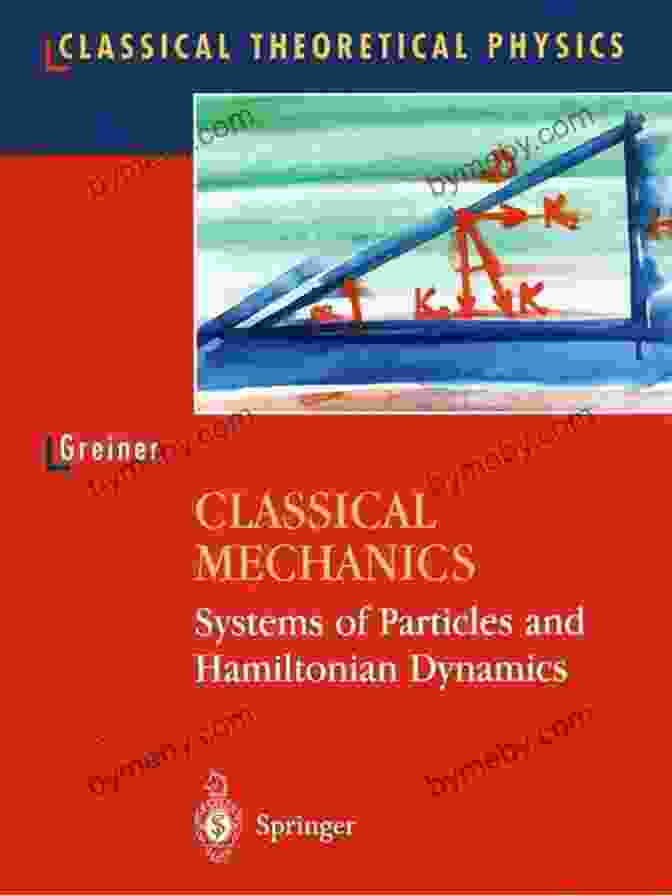 Classical Mechanics: Systems of Particles and Hamiltonian Dynamics