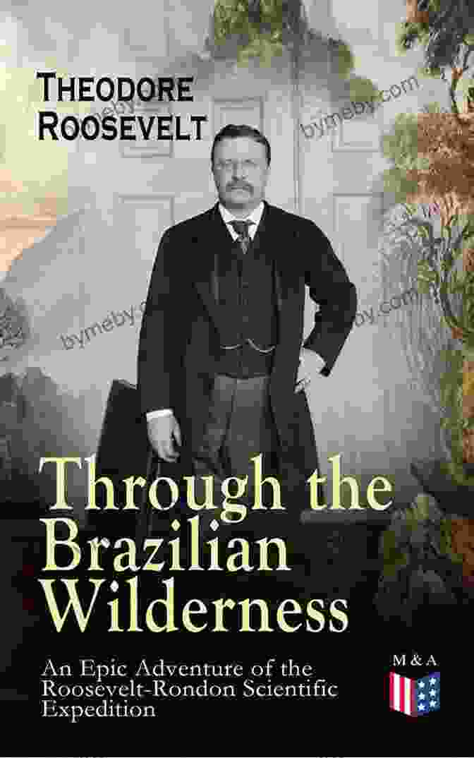 Cover Of Theodore Roosevelt's Book, Through The Brazilian Wilderness Through The Brazilian Wilderness Theodore Roosevelt