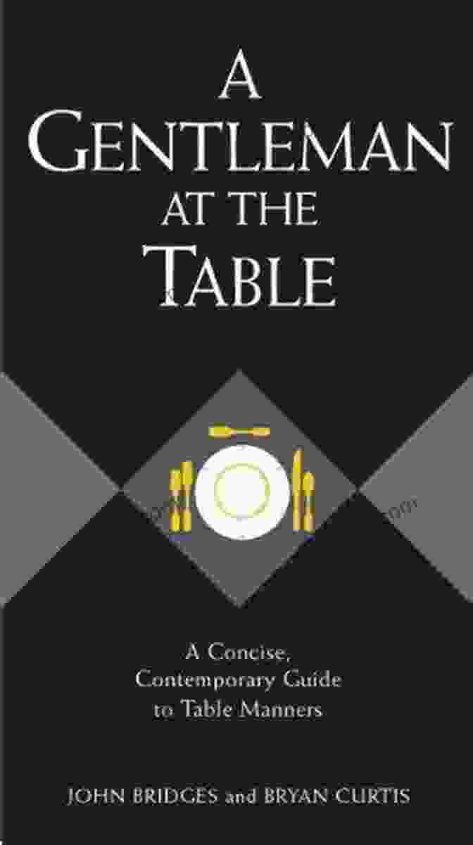 Elegant Dining Etiquette A Lady At The Table: A Concise Contemporary Guide To Table Manners (The GentleManners Series)