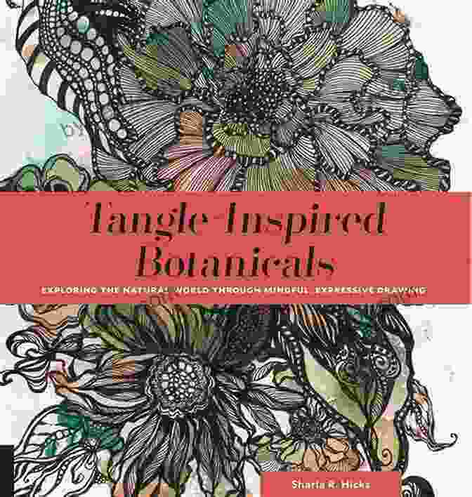 Exploring The Natural World Through Mindful Expressive Drawing Book Cover Tangle Inspired Botanicals: Exploring The Natural World Through Mindful Expressive Drawing