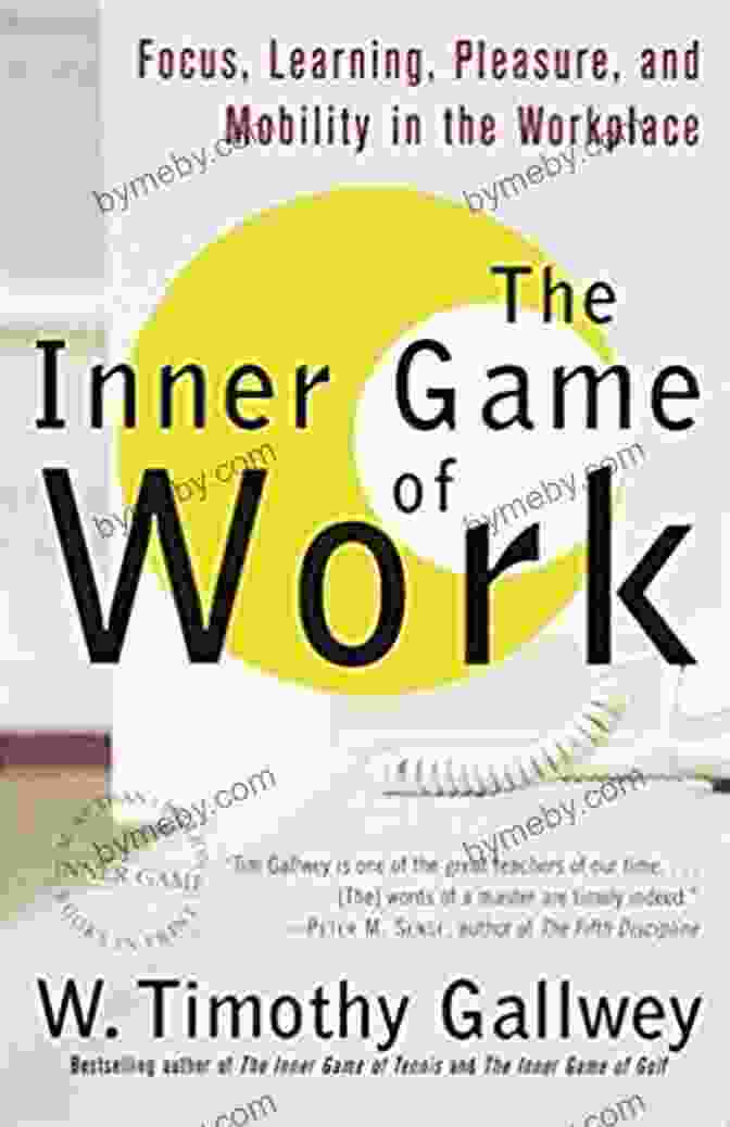 Focus Learning Pleasure And Mobility In The Workplace Book Cover The Inner Game Of Work: Focus Learning Pleasure And Mobility In The Workplace