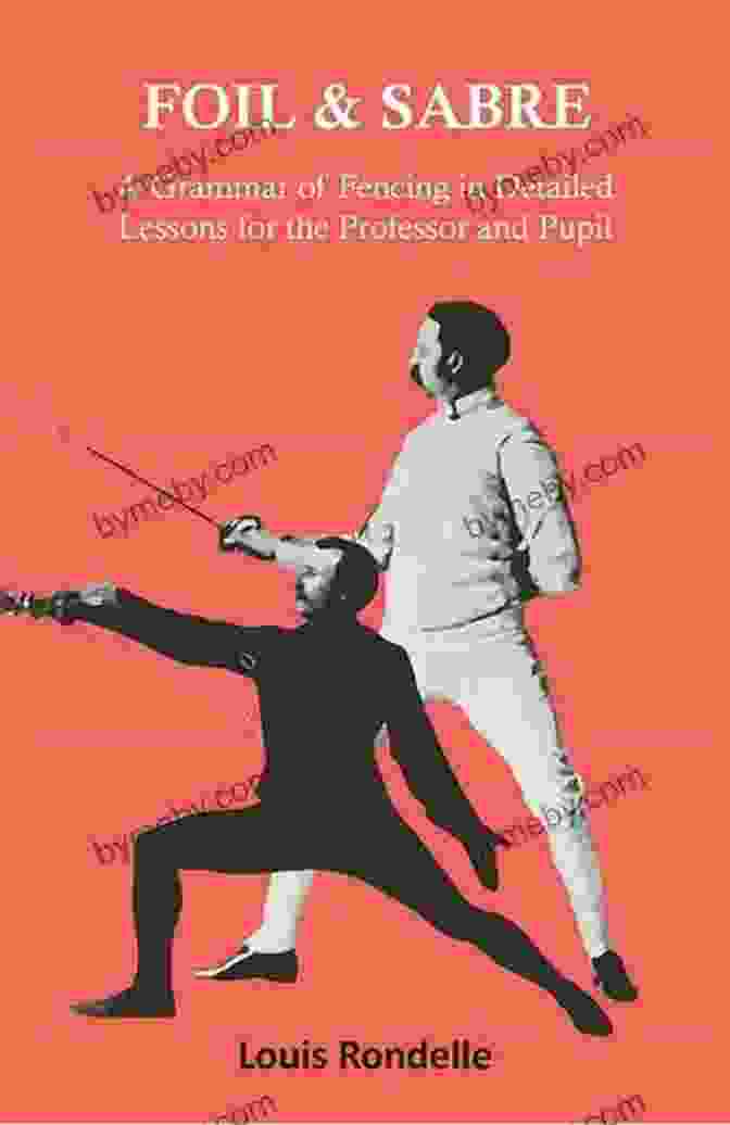 Foil And Sabre Book Cover: Two Fencers, One With Foil And One With Sabre, Lunging At Each Other In A Fencing Bout Foil And Sabre A Grammar Of Fencing In Detailed Lessons For Professor And Pupil