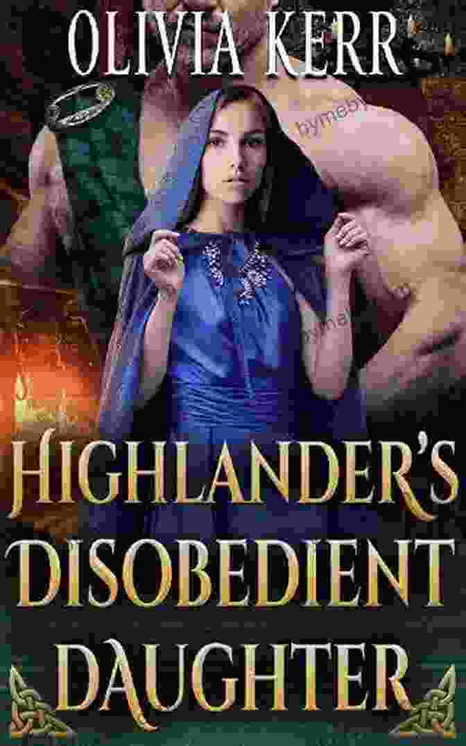 Highlander Disobedient Daughter Book Cover Depicting Anya And Robert Standing On A Windswept Highland Cliff, Their Faces Filled With Determination And Love. Highlander S Disobedient Daughter: A Steamy Scottish Medieval Historical Romance (Highlands Partners In Crime)