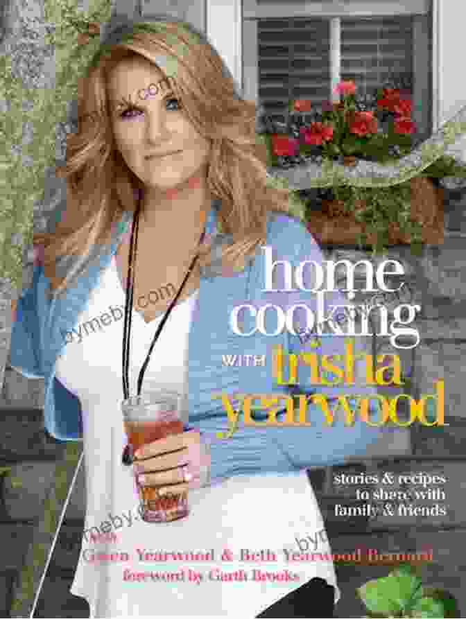 Home Cooking With Trisha Yearwood Endorsement Home Cooking With Trisha Yearwood: Stories And Recipes To Share With Family And Friends: A Cookbook