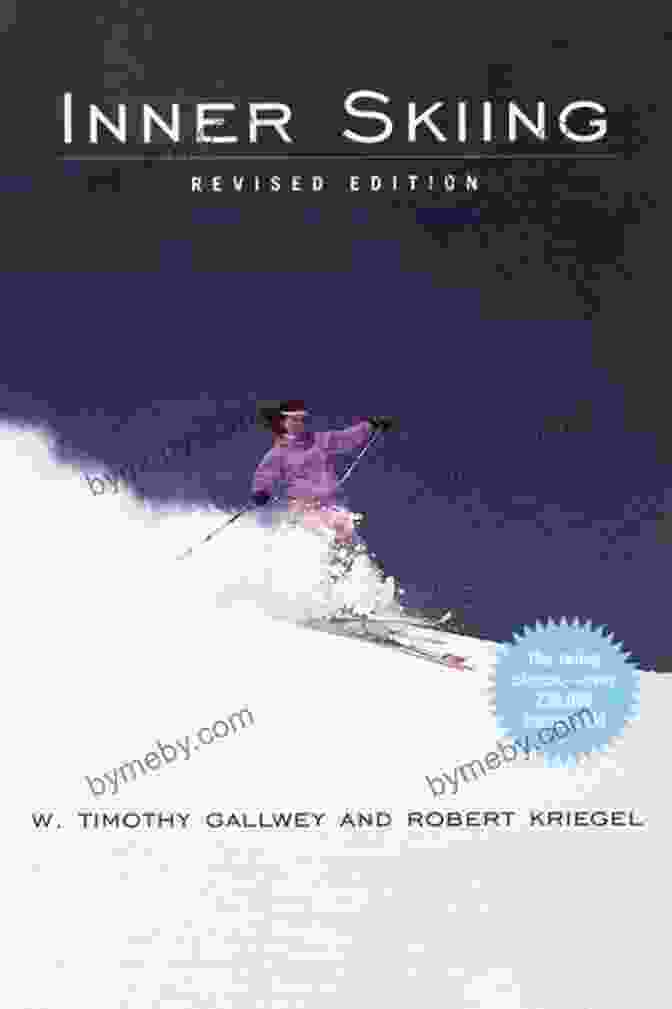 Inner Skiing Revised Edition By Timothy Gallwey Inner Skiing: Revised Edition W Timothy Gallwey