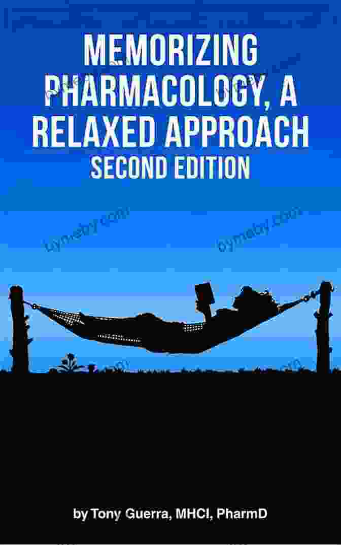 Memorizing Pharmacology Relaxed Approach Second Edition Book Cover Memorizing Pharmacology: A Relaxed Approach Second Edition