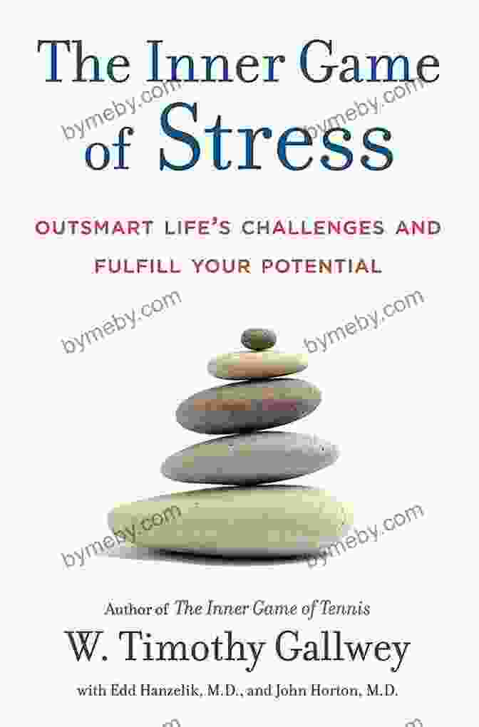 Outsmart Life Challenges And Fulfill Your Potential: An Empowering Guide To Overcoming Obstacles And Achieving Success The Inner Game Of Stress: Outsmart Life S Challenges And Fulfill Your Potential