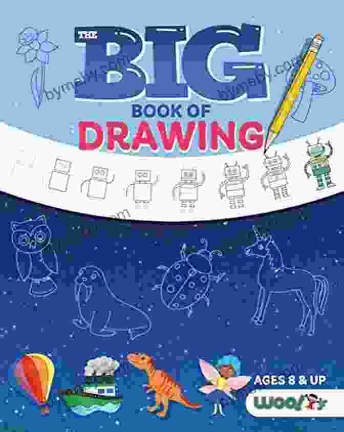 Over 500 Drawing Challenges For Kids And Fun Things To Doodle The Big Of Drawing: Over 500 Drawing Challenges For Kids And Fun Things To Doodle (How To Draw For Kids Children S Drawing Book) (Woo Jr Kids Activities Books)