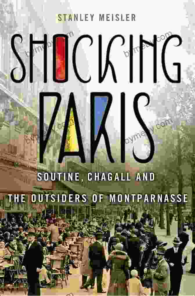 Soutine Chagall And The Outsiders Of Montparnasse Book Cover Shocking Paris: Soutine Chagall And The Outsiders Of Montparnasse