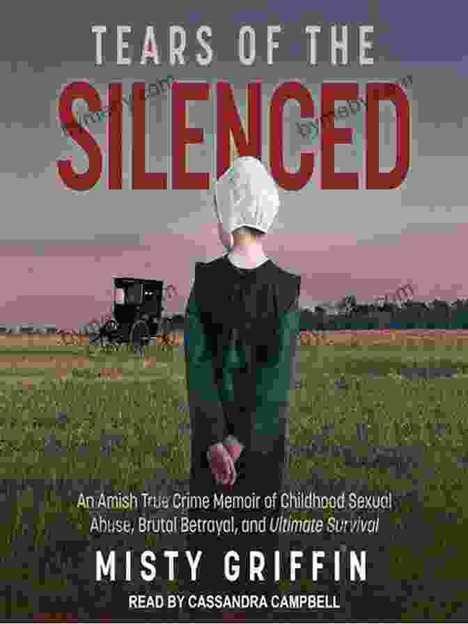 Tears Of The Silenced Book Cover Tears Of The Silenced: An Amish True Crime Memoir Of Childhood Sexual Abuse Brutal Betrayal And Ultimate Survival (Amish Child Abuse True Story Cults)