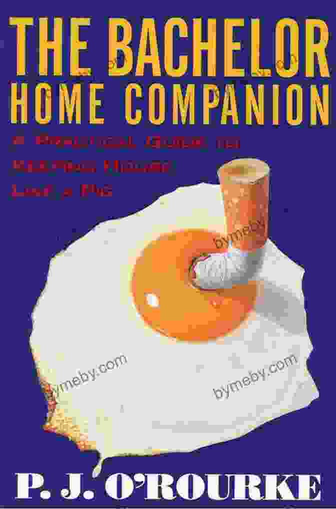 The Bachelor Home Companion Book Cover The Bachelor Home Companion: A Practical Guide To Keeping House Like A Pig (O Rourke P J )