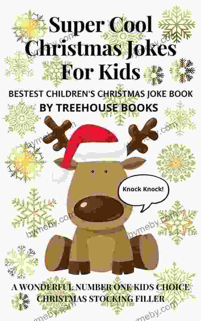 The Bestest Children's Christmas Jokes Ever: Laughter, Joy, And Holiday Cheer For Kids Of All Ages! Super Cool Christmas Jokes For Kids: Bestest Children S Christmas Joke