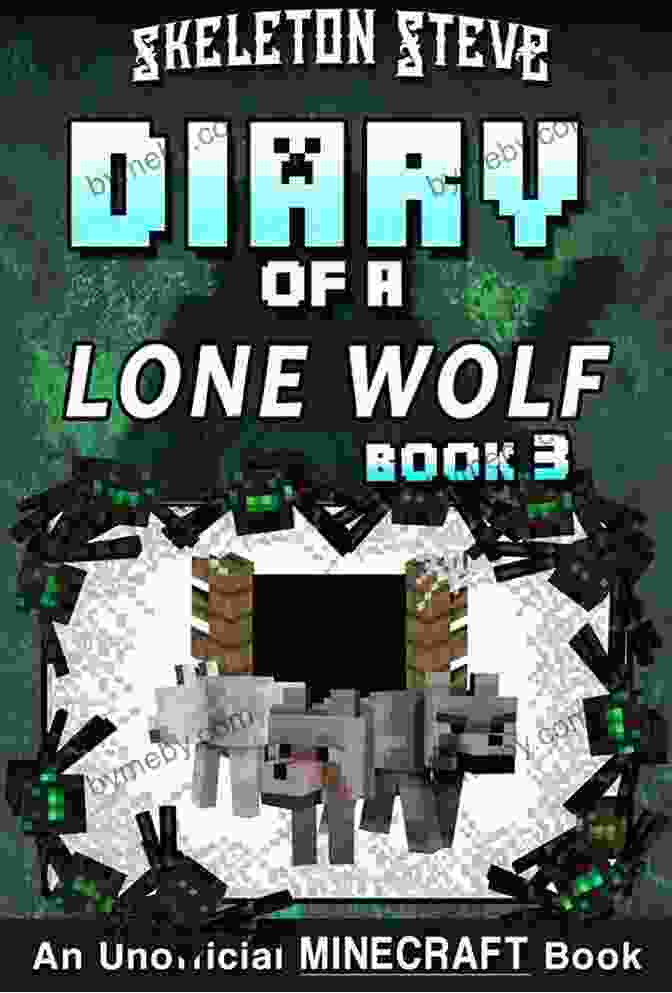 The Captivating Cover Of 'Diary Of Minecraft Lone Wolf Dog,' Inviting Readers To Embark On An Unforgettable Journey. Diary Of A Minecraft Lone Wolf (Dog) 3: Unofficial Minecraft Diary For Kids Teens Nerds Adventure Fan Fiction (Skeleton Steve Diaries Collection Dakota The Lone Wolf)