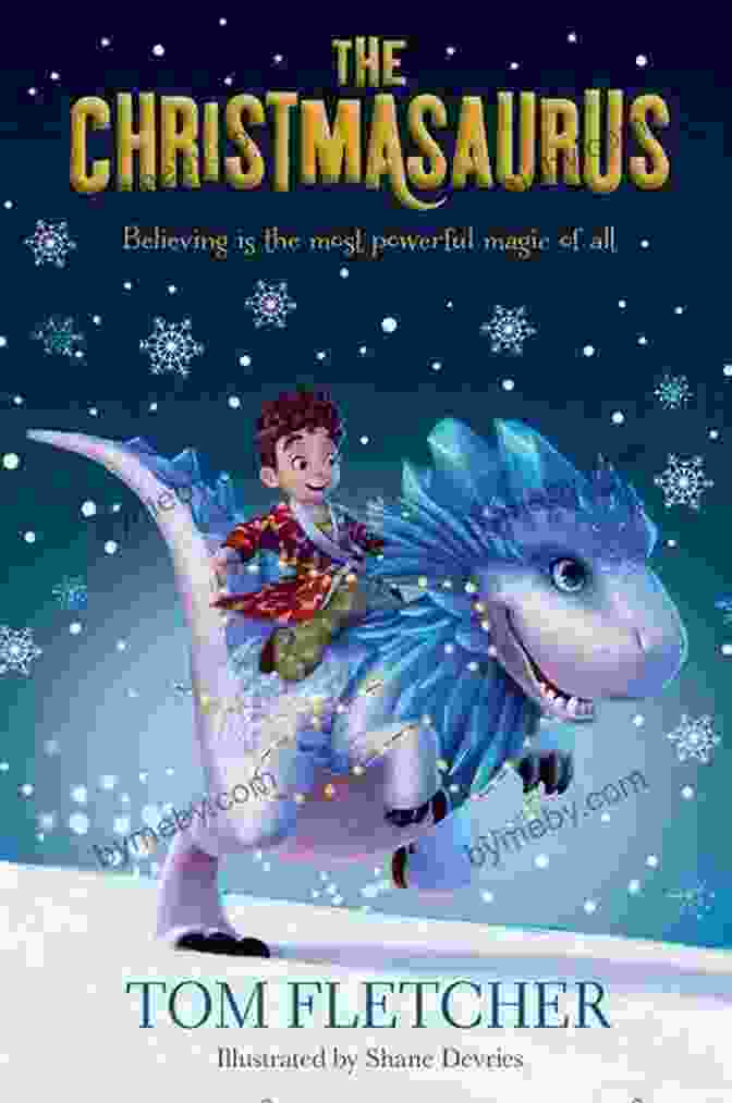 The Christmasaurus Book Cover, Featuring A Festive Scene With A Young Boy And A Friendly Dinosaur The Christmasaurus Tom Fletcher