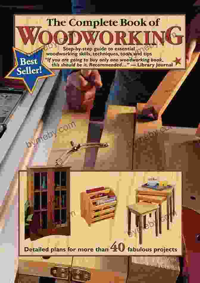 The Complete Guide Of Woodworking Book Cover The Complete Of Woodworking: Step By Step Guide To Essential Woodworking Skills Techniques And Tips