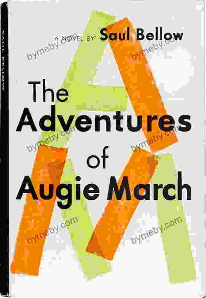 The Cover Of The Adventures Of Augie March The Life Of Saul Bellow Volume 1: To Fame And Fortune 1915 1964