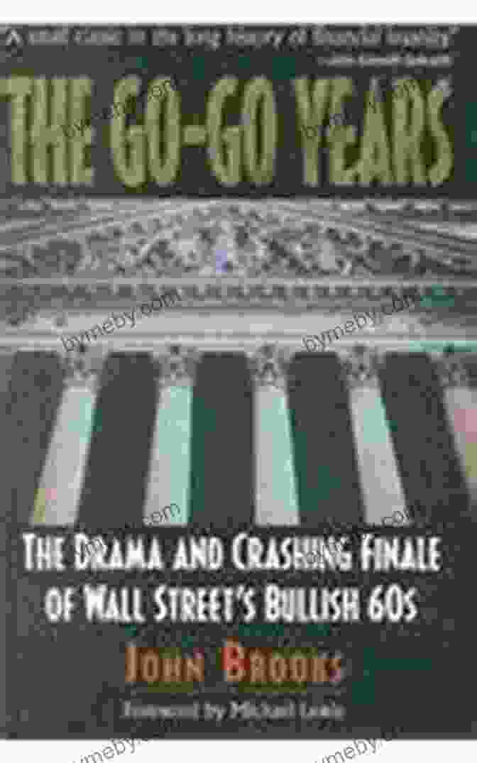 The Drama And Crashing Finale Of Wall Street's Bullish 60s Book Cover The Go Go Years: The Drama And Crashing Finale Of Wall Street S Bullish 60s