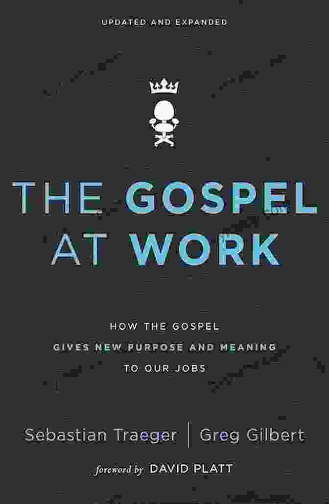 The Gospel At Work Book Cover The Gospel At Work: How The Gospel Gives New Purpose And Meaning To Our Jobs