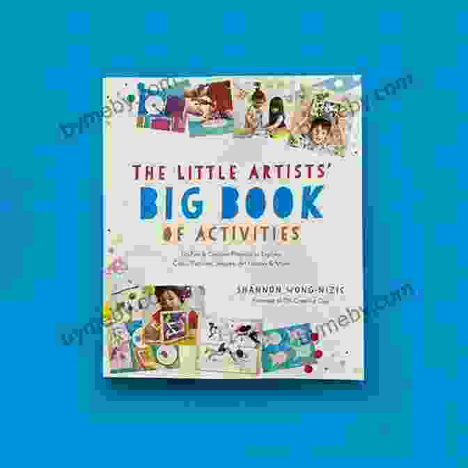 The Little Artists Big Book Of Activities Cover The Little Artists Big Of Activities: 60 Fun And Creative Projects To Explore Color Patterns Shapes Art History And More