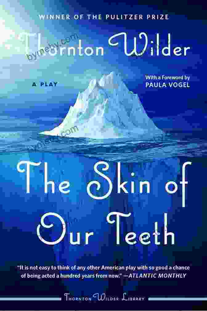 The Skin Of Our Teeth Play By Thornton Wilder The Skin Of Our Teeth: A Play