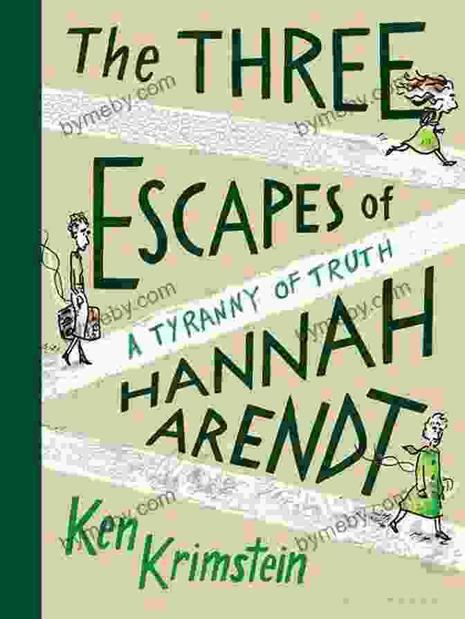 The Three Escapes Of Hannah Arendt Book Cover The Three Escapes Of Hannah Arendt: A Tyranny Of Truth