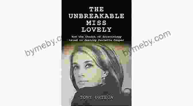 The Unbreakable Miss Lovely Book Cover, Showcasing A Resilient Woman With A Captivating Gaze Against A Backdrop Of Vibrant Colors And Intricate Patterns. The Unbreakable Miss Lovely: How The Church Of Scientology Tried To Destroy Paulette Cooper