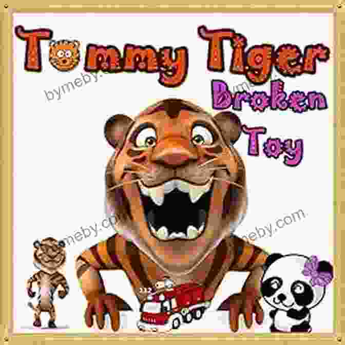 Tommy Tiger And His Broken Toy For Kids: Tommy Tiger Broken Toy: Illustration (Ages 3 8) Short Stories For Kids Kids Bedtime Stories For Kids Children Early Readers