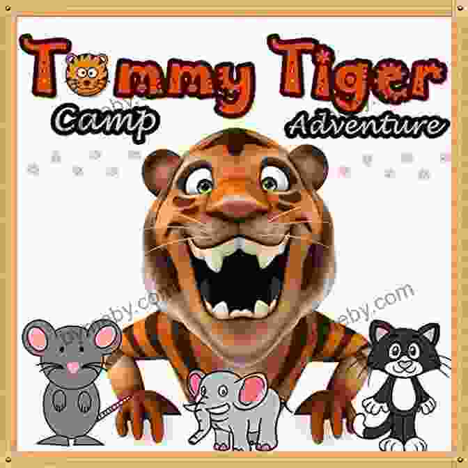 Tommy Tiger Camp Adventure For Kids: Tommy Tiger Camp Adventure: Illustration (Ages 3 8) Short Stories For Kids Kids Bedtime Stories For Kids Children Early Readers