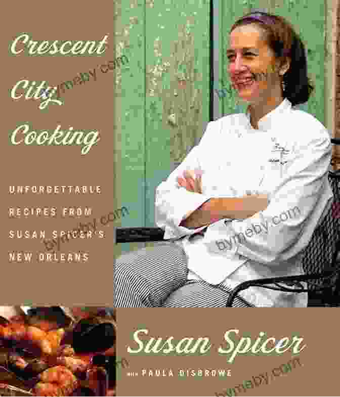 Unforgettable Recipes From Susan Spicer New Orleans Cookbook Cover Crescent City Cooking: Unforgettable Recipes From Susan Spicer S New Orleans: A Cookbook