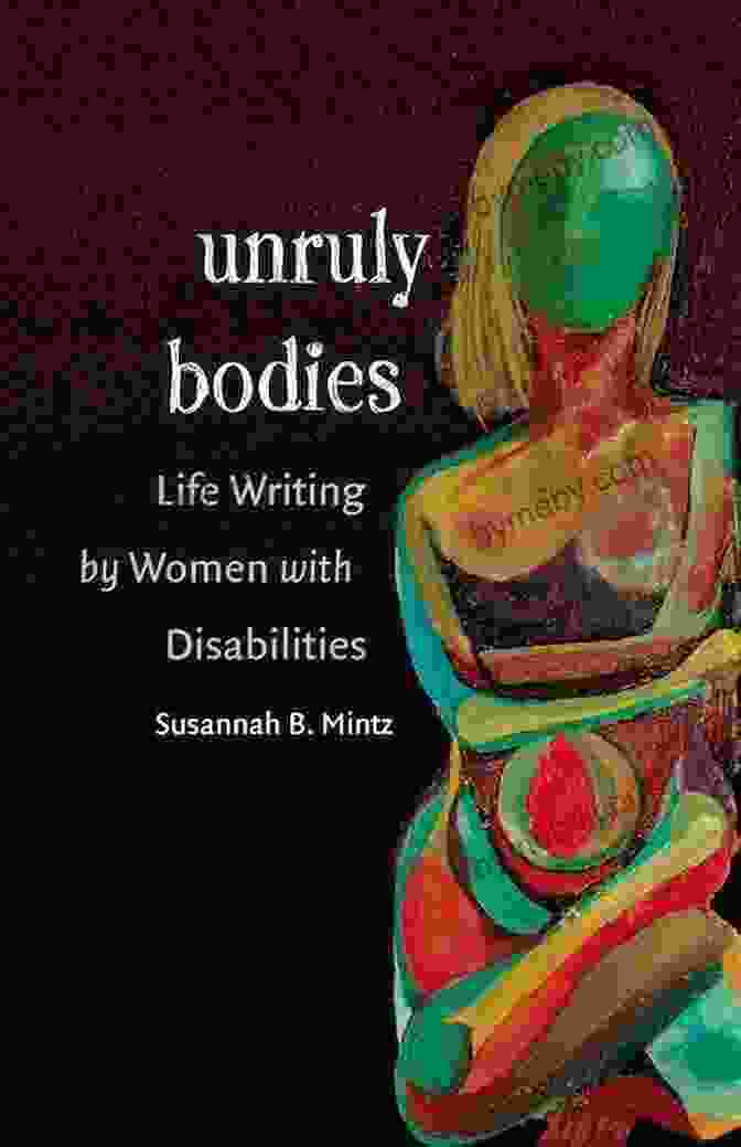 Unruly Bodies Book Cover Unruly Bodies: Life Writing By Women With Disabilities