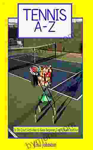 Tennis A Z: 26 On Court Activities To Keep Beginner Classes Fresh And Fun