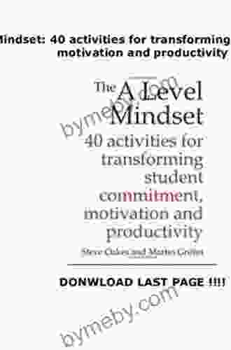 The Level Mindset: 40 Activities For Transforming Student Commitment Motivation And Productivity