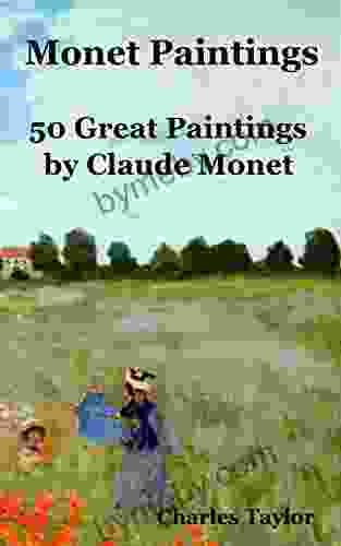 Monet Paintings: 50 Great Paintings by Claude Monet (Famous Paintings and Painters 1)