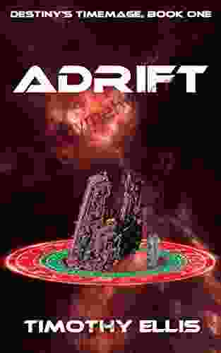 Adrift (Destiny s Timemage 1) Timothy Ellis