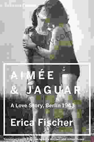 Aimee Jaguar: A Love Story Berlin 1943