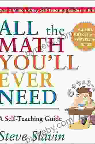 All the Math You ll Ever Need: A Self Teaching Guide (Wiley Self Teaching Guides)
