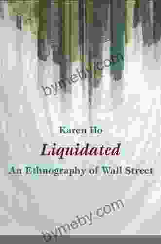 Liquidated: An Ethnography Of Wall Street (a John Hope Franklin Center Book)