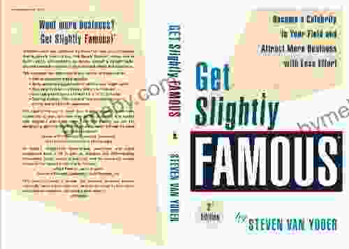 Get Slightly Famous: Become A Celebrity In Your Field And Attract More Business With Less Effort