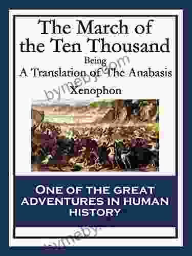 The March Of The Ten Thousand: Being A Translation Of The Anabasis