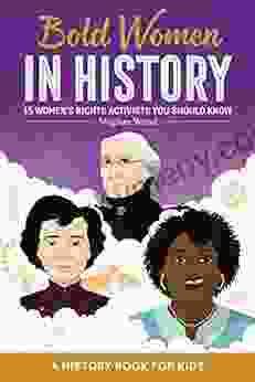 Bold Women in History: Bold Women in History Subtitle15 Women s Rights Activists You Should Know (Biographies for Kids)