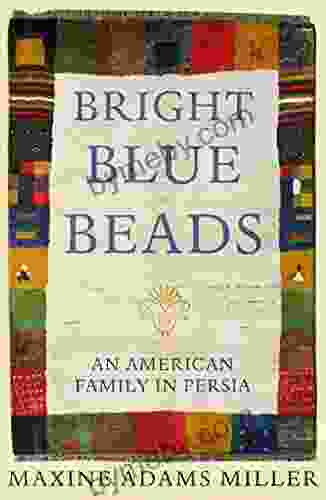 Bright Blue Beads: An American Family In Persia