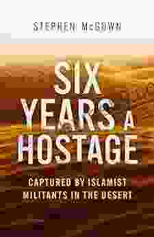 Six Years A Hostage: Captured By Islamist Militants In The Desert