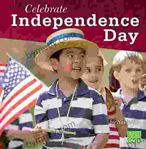 Celebrate Independence Day (U S Holidays)